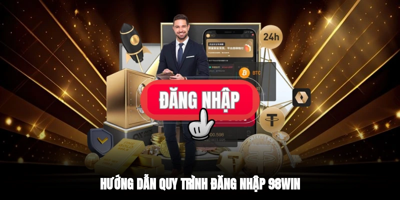 Hướng dẫn quy trình đăng nhập 98WIN