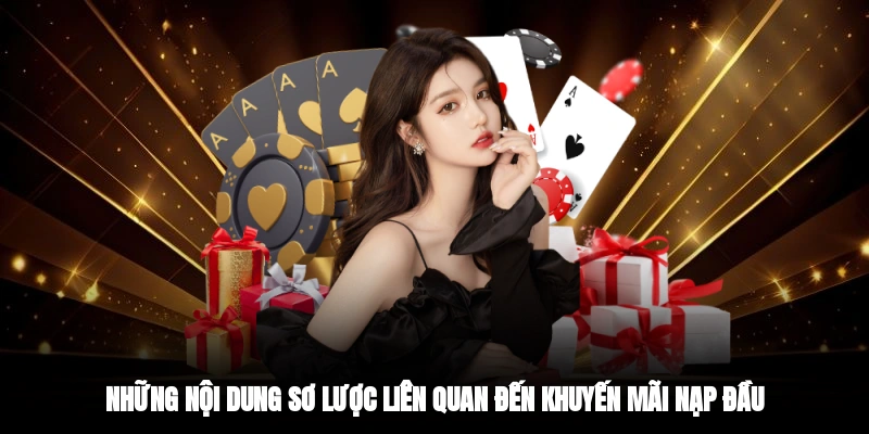 Những nội dung sơ lược liên quan đến khuyến mãi nạp đầu